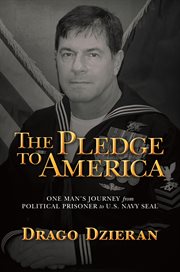 The Pledge to America : One Man's Journey from Political Prisoner to U.S. Navy SEAL cover image cdn