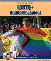 The Story of the LGBTQ+ Rights Movement : Inside Guide: Movements for Equality cover image cdn