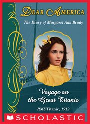 Voyage on the Great Titanic : The Diary of Margaret Ann Brady, RMS Titanic, 1912 cover image cdn