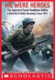 We Were Heroes: The Journal of Scott Pendleton Collins, a World War II Soldier : The Journal of Scott Pendleton Collins, a World War II Soldier cover image cdn