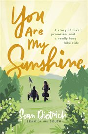 You Are My Sunshine : A Story of Love, Promises, and a Really Long Bike Ride cover image cdn