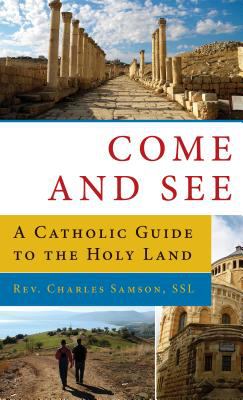 Come and see : a Catholic guide to the Holy Land cover image