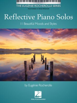 Reflective piano solos 11 beautiful moods and styles / [Eugénie Rocherolle] cover image