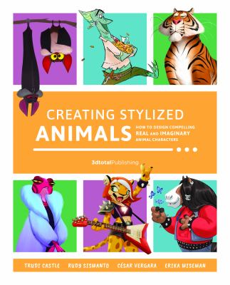 Creating stylized animals : how to design compelling real and imaginary animal characters cover image cdn
