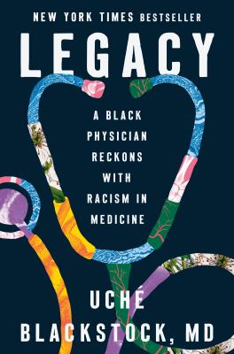 Legacy : a Black physician reckons with racsim in medicine cover image