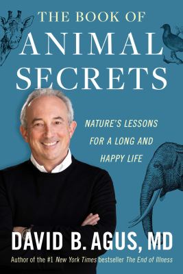 The book of animal secrets : nature's lessons for a long and happy life cover image