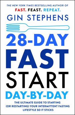 28-day fast start day-by-day : the ultimate guide to starting (or restarting) your intermittent fasting lifestyle so it sticks cover image