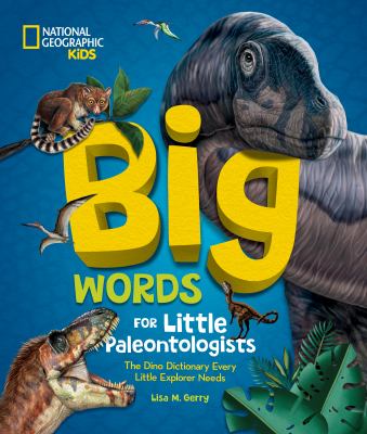 Big words for little paleontologists : the dino dictionary every little explorer needs cover image