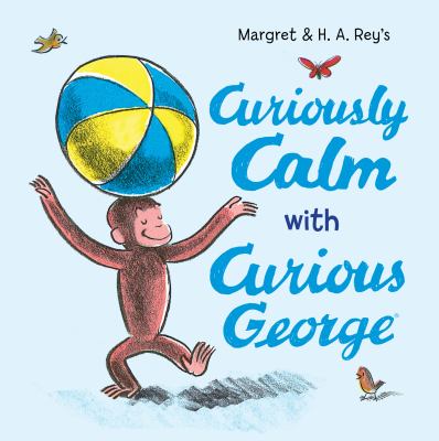 Curiously calm with Curious George cover image