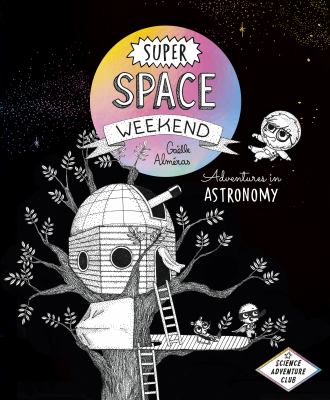 Super space weekend : adventures in astronomy cover image