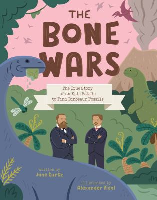 The bone wars : the true story of an epic battle to find dinosaur fossils cover image