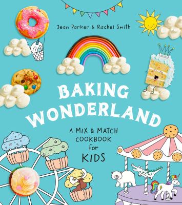 Baking wonderland : a mix and match cookbook for kids! cover image