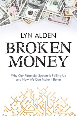 Broken money : why our financial system is failing us and how we can make it better  cover image cdn