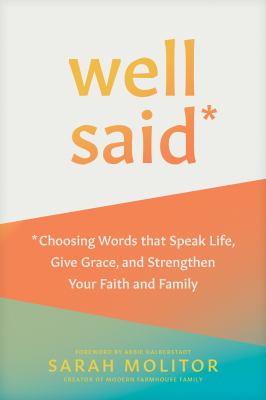 Well said : choosing words that speak life, give grace, and strengthen your faith and family  cover image cdn
