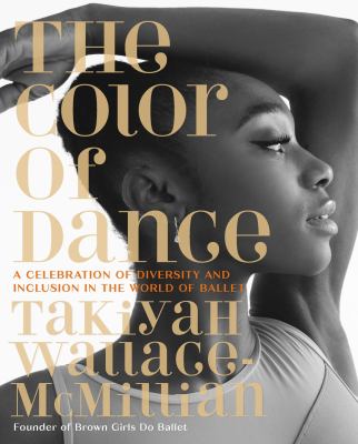 The color of dance : a celebration of diversity and inclusion in the world of ballet cover image