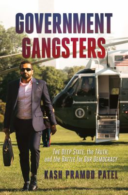 Government gangsters : the deep state, the truth, and the battle for our democracy cover image