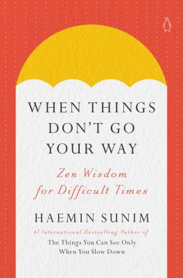 When things don't go your way : Zen wisdom for difficult times cover image