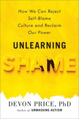Unlearning shame : how we can reject self-blame culture and reclaim our power cover image