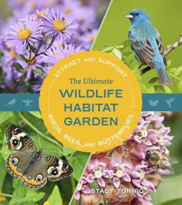 The ultimate wildlife habitat garden : attract and support birds, bees, and butterflies  cover image cdn