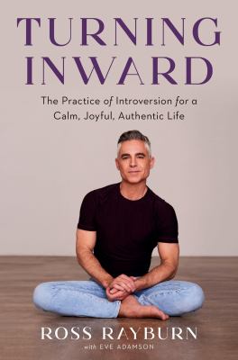 Turning Inward : the practice of introversion for a calm, joyful, authentic life cover image