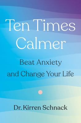 Ten times calmer : beat anxiety and change your life cover image