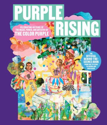 Purple rising : celebrating 40 years of the magic, power, and artistry of The color purple cover image