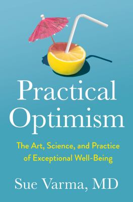Practical optimism : the art, science, and practice of exceptional well-being cover image