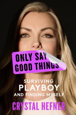 Only say good things : surviving Playboy and finding myself cover image