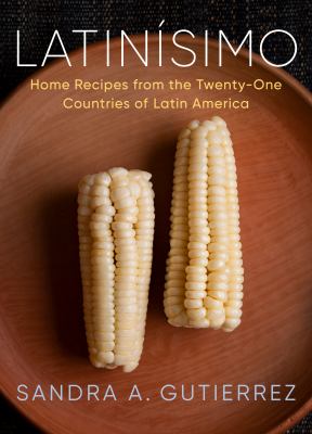 Latinísimo : home recipes from the twenty-one countries of Latin America  cover image cdn
