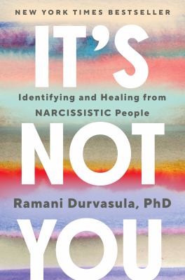 It's not you : identifying and healing from narcissistic people cover image