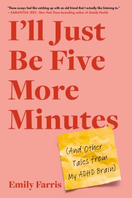 I'll Just Be Five More Minutes : And Other Tales from My ADHD Brain cover image