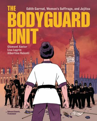 The bodyguard unit : Edith Garrud, women's suffrage, and jujitsu cover image