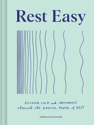 Rest easy : discover calm and abundance through the radical power of rest cover image