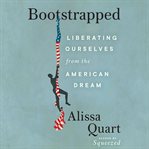 Bootstrapped : Against Self-Reliance and Towards a Better Life cover image cdn