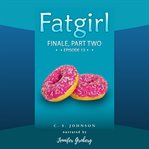 Finale, Part Two : Fatgirl cover image cdn