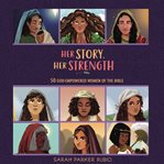 Her Story, Her Strength : 50 God-Empowered Women of the Bible cover image cdn