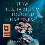 How Icasia Bloom Touched Happiness cover image cdn