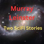 Murray Leinster : 2 SciFi Stories cover image cdn