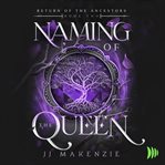 Naming of the Queen : Return of the Ancestors cover image cdn