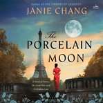 The Porcelain Moon : A Novel of France, the Great War, and Forbidden Love cover image cdn