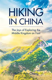 Hiking in China : the joys of exploring the middle kingdom on foot cover image cdn