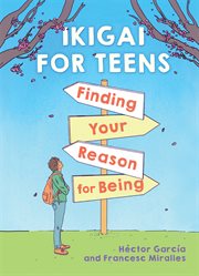 Ikigai for Teens (EBK) : Finding Your Reason for Being. Ikigai for Teens (EBK) cover image cdn