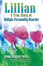 Lillian : A True Story of Multiple Personality Disorder. Based on a memoir by Jean Baker Reynolds cover image cdn