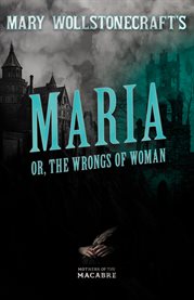 Maria : or, The Wrongs of Woman. Mothers of the Macabre cover image cdn