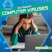 Outsmart Computer Viruses : Internet Safety Handbook cover image cdn