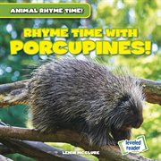 Rhyme Time With Porcupines! : Animal Rhyme Time! cover image cdn