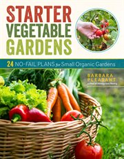 Starter Vegetable Gardens : 24 No-Fail Plans for Small Organic Gardens cover image cdn
