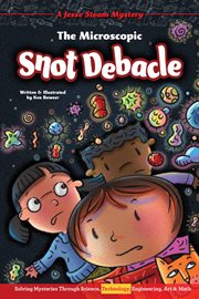 T : The Microscopic Snot Debacle (Technology). Jesse Steam Mysteries cover image cdn