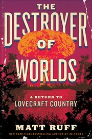 The Destroyer of Worlds : A Return to Lovecraft Country cover image cdn