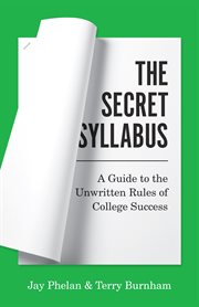 The Secret Syllabus : A Guide to the Unwritten Rules of College Success. Skills for Scholars cover image cdn